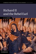Cambridge Studies in Medieval Life and Thought: Fourth Series 97 - Richard II and the Rebel Earl