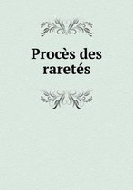 Proces des raretes