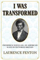 'I Was Transformed' Frederick Douglass