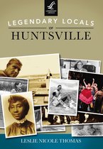 Legendary Locals - Legendary Locals of Huntsville