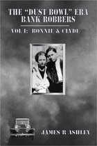 The "Dust Bowl" Era Bank Robbers, Vol I: Bonnie & Clyde
