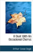A Duet with an Occasional Chorus