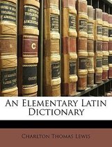 An Elementary Latin Dictionary