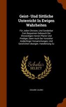 Geist- Und Sittliche Unterricht in Ewigen Wahrheiten