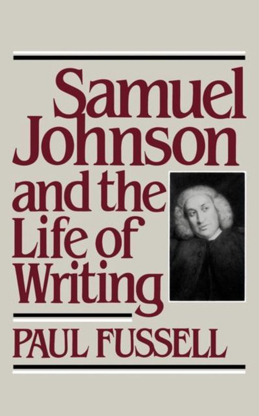 Boekcover met de titel "Samuel Johnson and the Life of Writing" door Paul Fussell. Rechts een portret van een man met een witte muts en krullend haar.