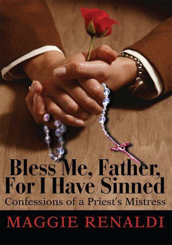 Bless Me Father For I Have Sinned Ebook Maggie Renaldi 9781469790268 Boeken 6806