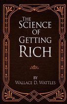 Boekomslag: 'The Science of Getting Rich' door Wallace D. Wattles, met een bruin reliëf en gouden sierrand.