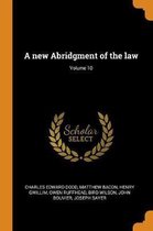 A New Abridgment of the Law; Volume 10