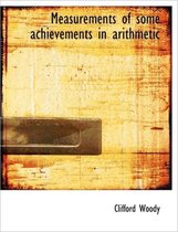 Measurements of Some Achievements in Arithmetic