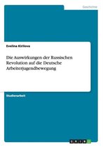 Die Auswirkungen der Russischen Revolution auf die Deutsche Arbeiterjugendbewegung