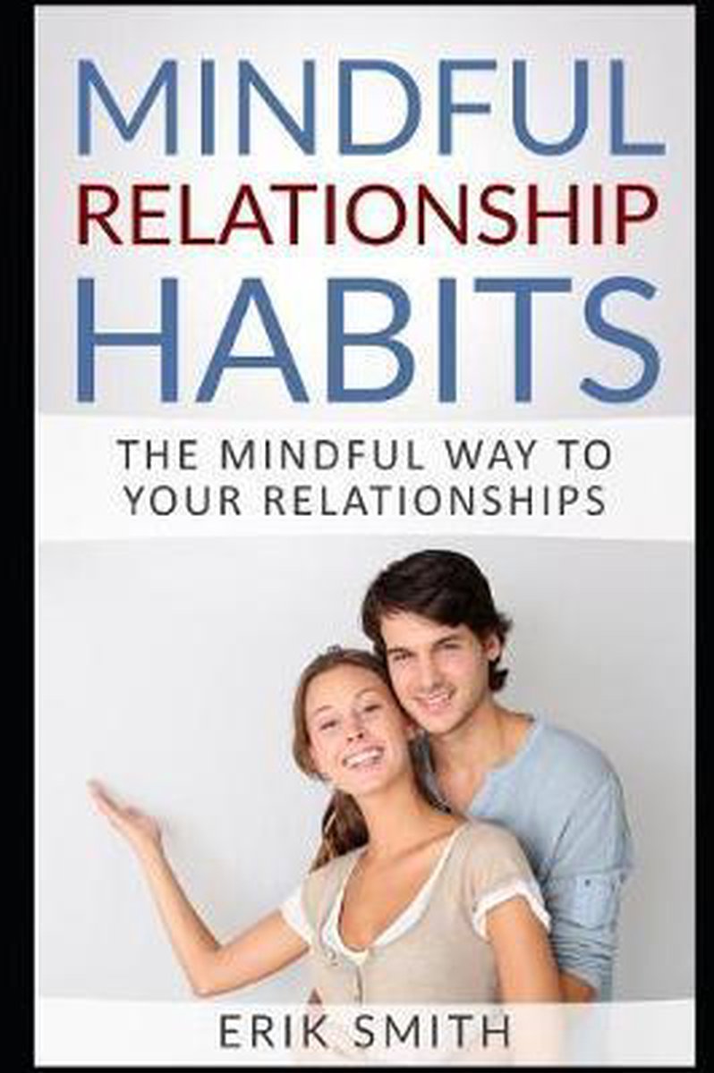 Mindful Relationship Habits van Erik Smith