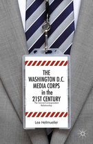 The Washington, DC Media Corps in the 21st Century