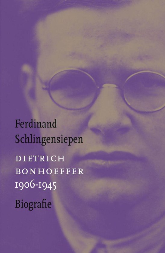 Dietrich Bonhoeffer 1906-1945 - Ferdinand Schlingensiepen | Northernlights300.org