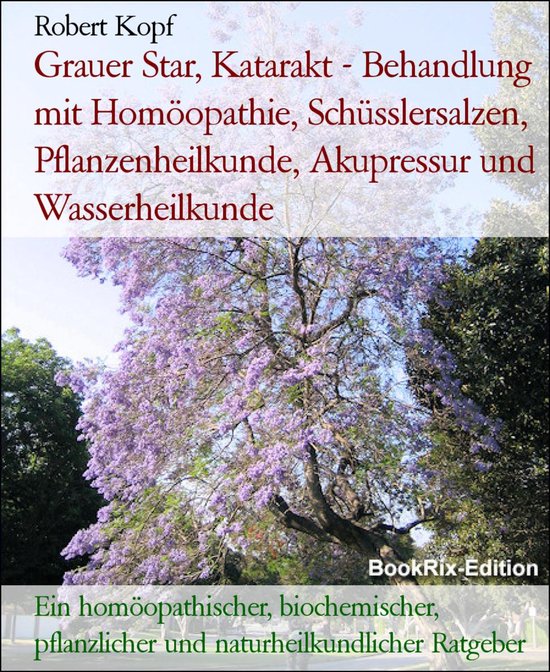 Grauer Star, Katarakt - Behandlung mit Homöopathie, Heilpfl ... - cover