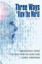 Three Ways to View the World