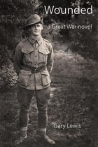 Wounded: A Great War Novel