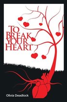 To Break Your Heart