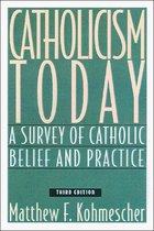 Catholicism Today: A Survey of Catholic Belief and Practice, Third Edition