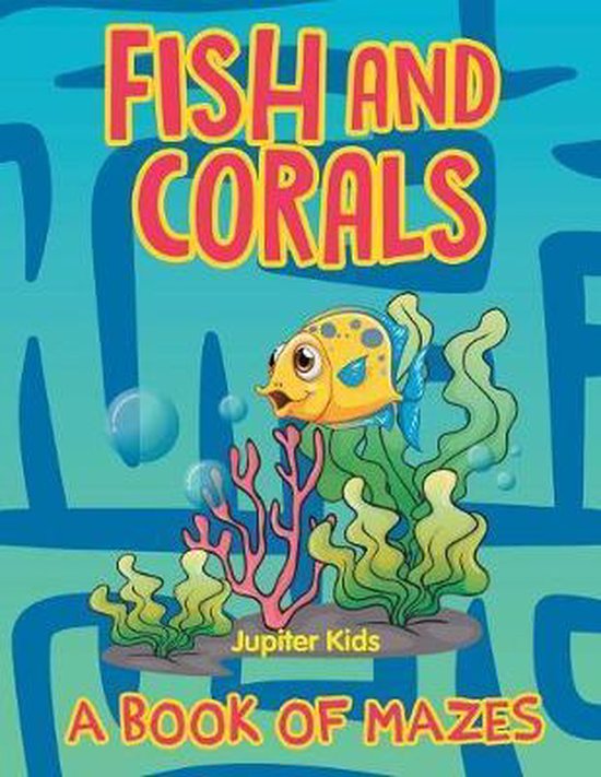 Fish and Corals (A Book of Mazes) - cover