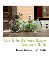 Inizii Di Antiche Poesie Italiane Religiose E Morali