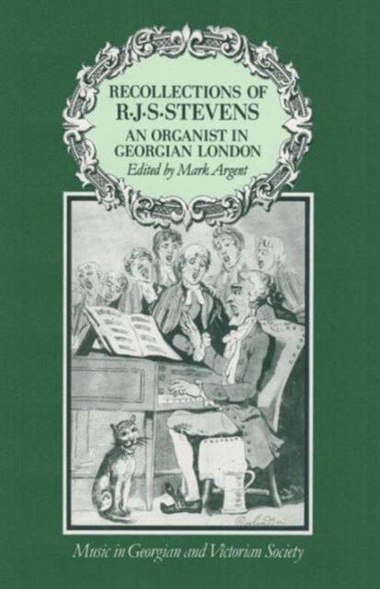 Music in Georgian and Victorian Society- Recollections of R.J.S.Stevens