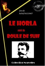 Littérature horrifique - Le Horla (suivi de Boule de Suif) [édition intégrale revue et mise à jour]