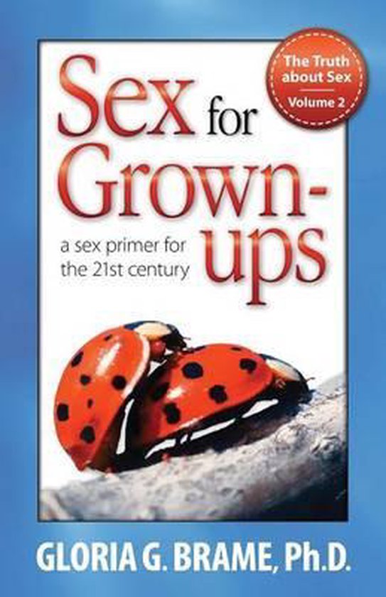 The Truth about Sex, a Sex Primer for the 21st Century Volum ... - cover
