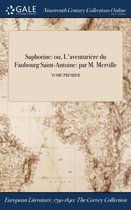 Saphorine: Ou, L'Aventuriere Du Faubourg Saint-Antoine