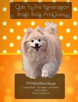 Ode to the Pomeranian - Brash, Bold and Sassy - Composition Notebook