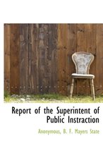 Report of the Superintent of Public Instraction