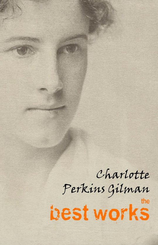 Charlotte Perkins Gilman The Best Works (ebook), Charlotte Perkins