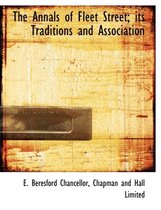 The Annals of Fleet Street; Its Traditions and Association