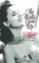 The Thrills Gone By - The Kay Aldridge Story (hardback)