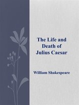 The Life and Death of Julius Caesar