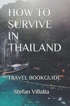 How to Survive in Thailand