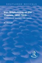 Routledge Revivals - Iron Shipbuilding on the Thames, 1832–1915