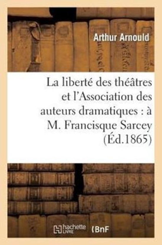 La Libert Des Th tres Et l'Association Des Auteurs Dramatiques