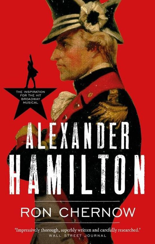 Couverture du livre "Alexander Hamilton" par Ron Chernow, avec une image de Hamilton en uniforme militaire et chapeau. "The Inspiration for the Hit Broadway Musical."