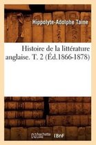 Litterature- Histoire de la Litt�rature Anglaise. T. 2 (�d.1866-1878)