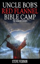 Uncle Bob's Red Flannel Bible Camp 3 - Uncle Bob's Red Flannel Bible Camp - The Book of Exodus