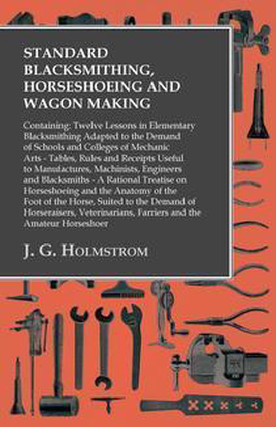 Standard Blacksmithing, Horseshoeing and Wagon Making: Conta ... - cover