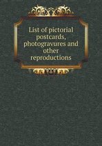 List of pictorial postcards, photogravures and other reproductions