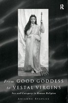 From Good Goddess to Vestal Virgins