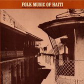 Folk Music of Haiti (Music of Haiti, Vol. 1)