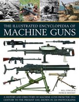 Illustrated Encyclopedia Of Machine Guns