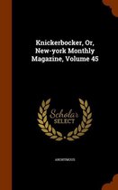 Knickerbocker, Or, New-York Monthly Magazine, Volume 45