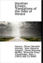 Horatian Echoes; Translations of the Odes of Horace