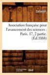 Sciences- Association Française Pour l'Avancement Des Sciences: Paris. 17, 2 Partie. (Éd.1888)