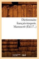 Langues- Dictionnaire Français-Iroquois. Manuscrit (Éd.17..)