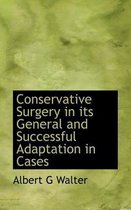 Conservative Surgery in Its General and Successful Adaptation in Cases